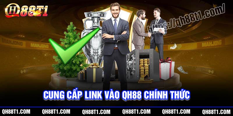 Cung cấp link vào QH88 chính thức an toàn