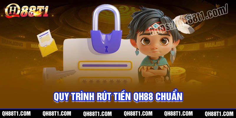 Chi tiết các bước rút tiền QH88 chuẩn nhanh chóng