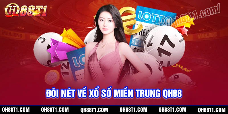 Đôi nét về xổ số miền Trung tại QH88