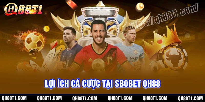 Lợi ích khi cá cược tại SBOBet QH88