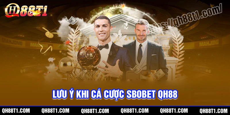 Những lưu ý khi cá cược thể thao SBOBet QH88